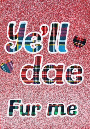 Ye'll Dae Fur Me Card WWLD08